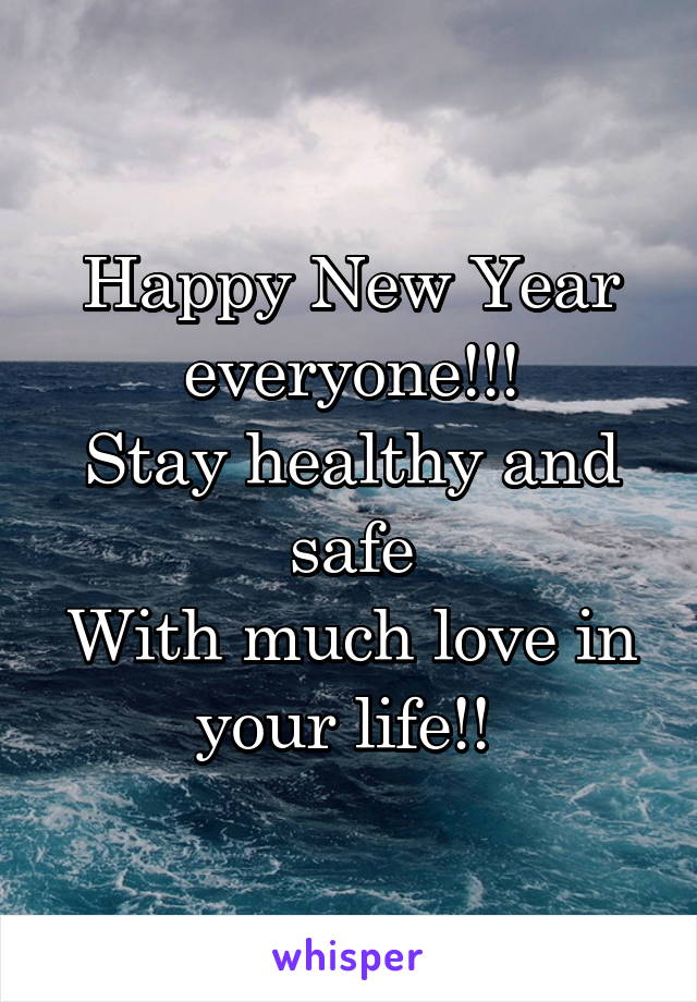 Happy New Year everyone!!!
Stay healthy and safe
With much love in your life!! 