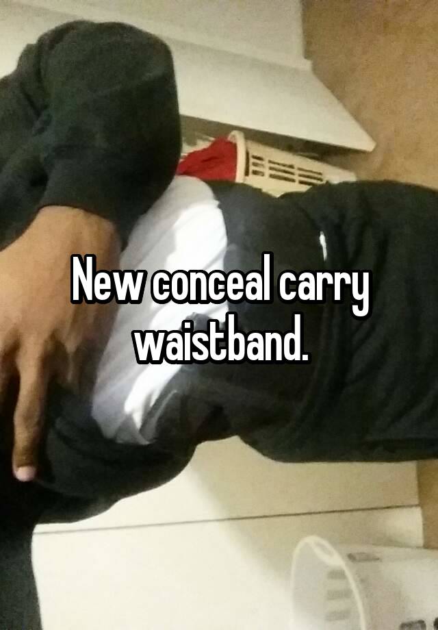 New conceal carry waistband.