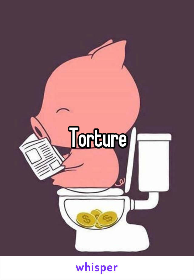 Torture