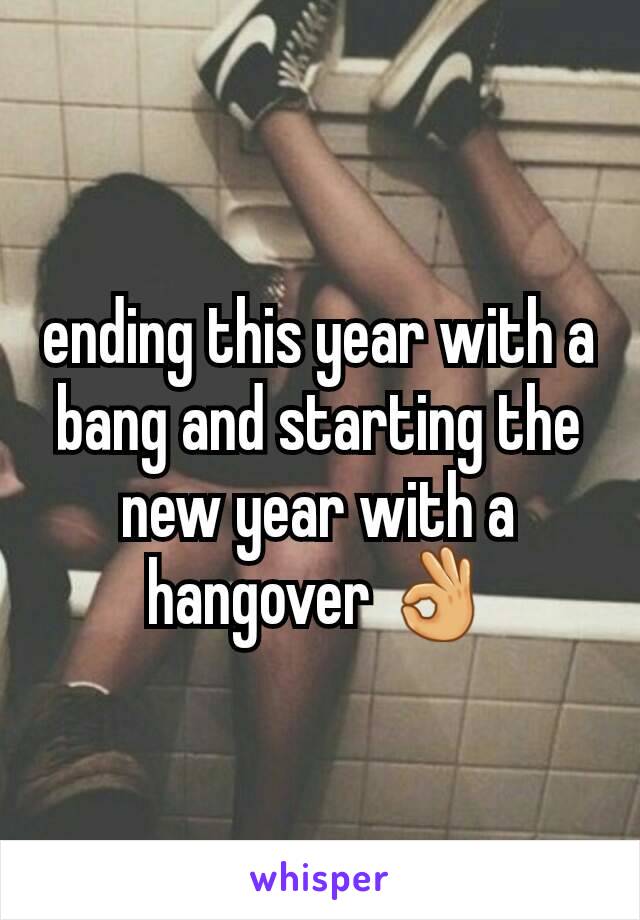 ending this year with a bang and starting the new year with a hangover 👌