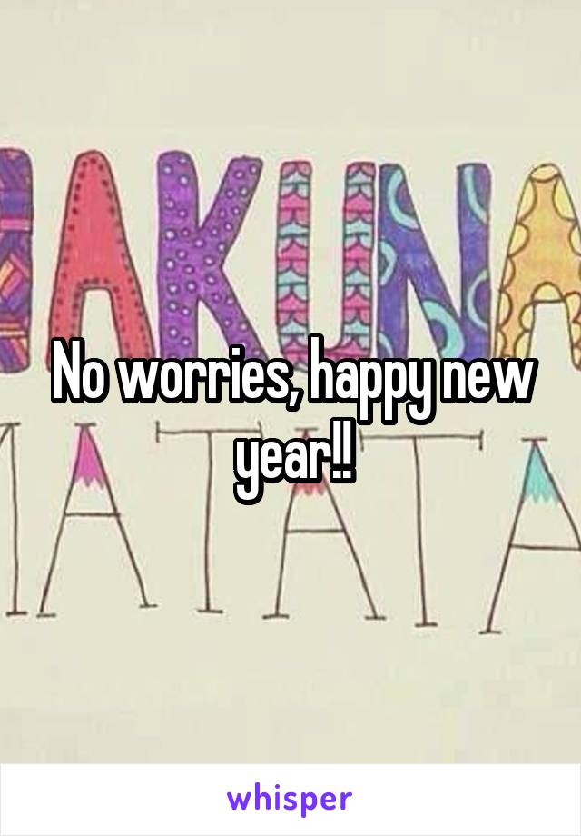 No worries, happy new year!!