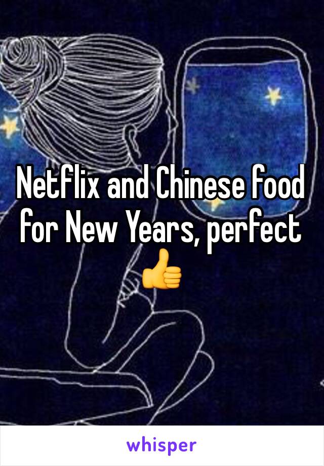 Netflix and Chinese food for New Years, perfect 👍