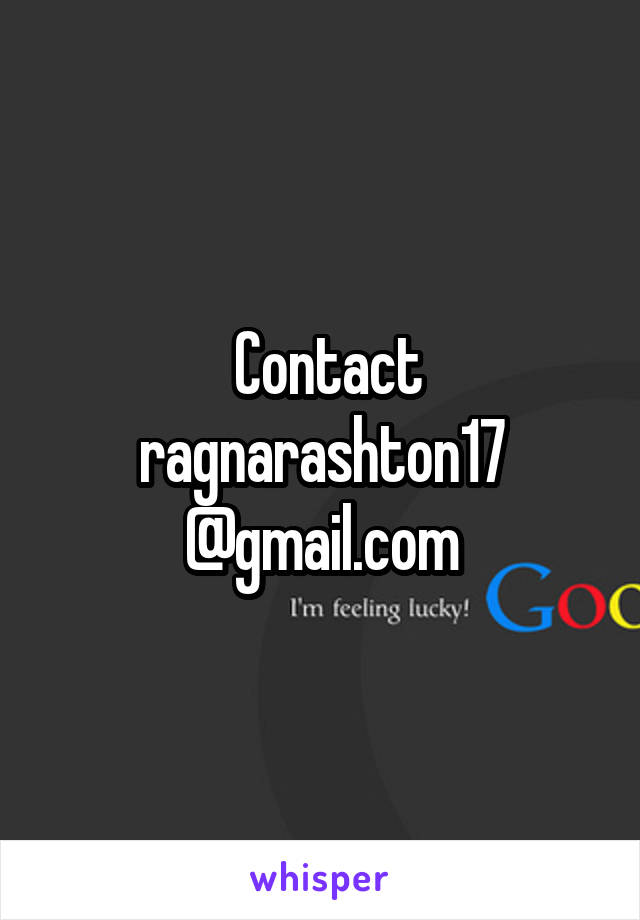  Contact ragnarashton17 @gmail.com