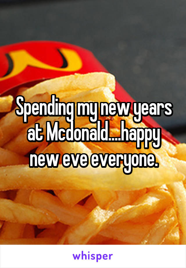 Spending my new years at Mcdonald....happy new eve everyone.