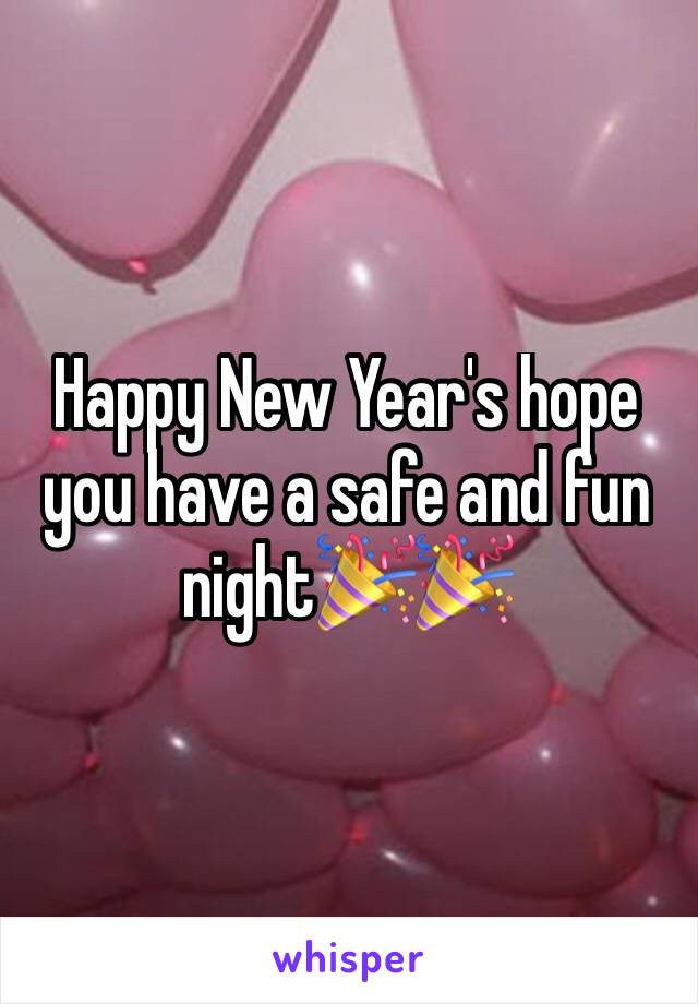 Happy New Year's hope you have a safe and fun night🎉🎉