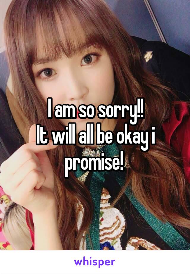 I am so sorry!!
It will all be okay i promise! 