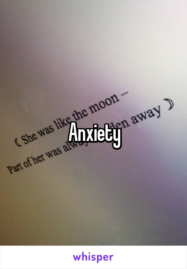 Anxiety