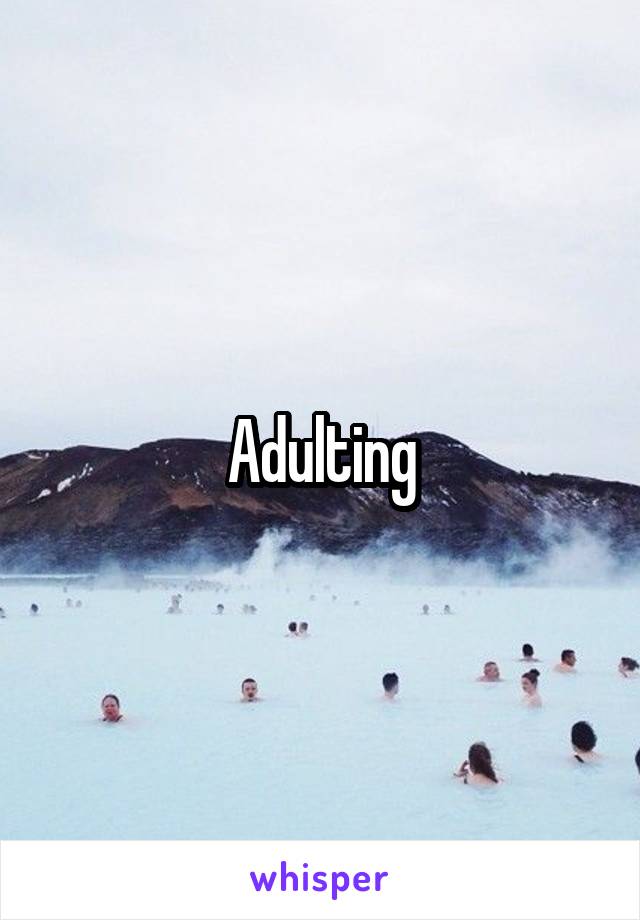 Adulting