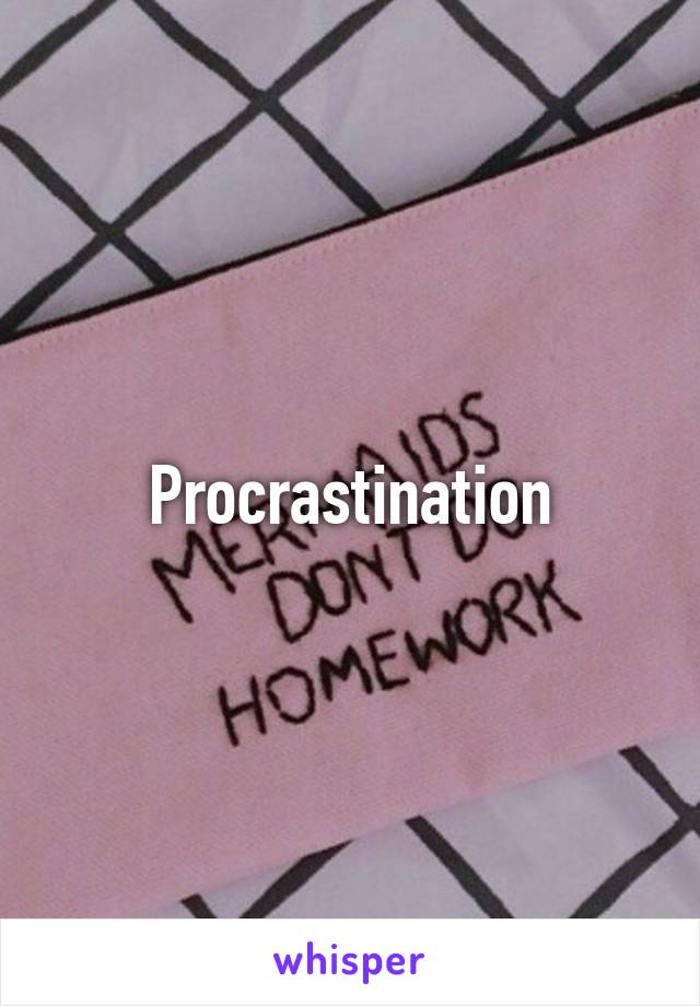 Procrastination