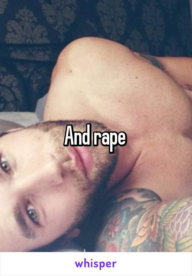 And rape 