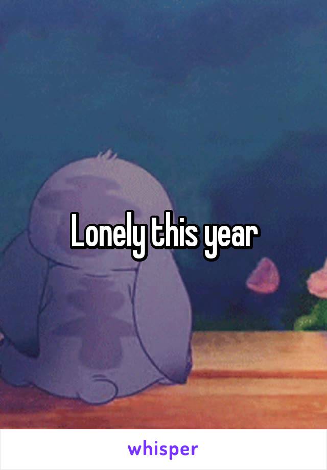 Lonely this year