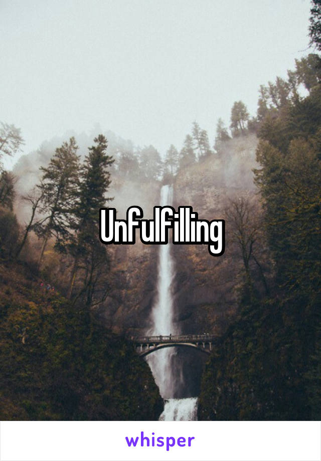 Unfulfilling