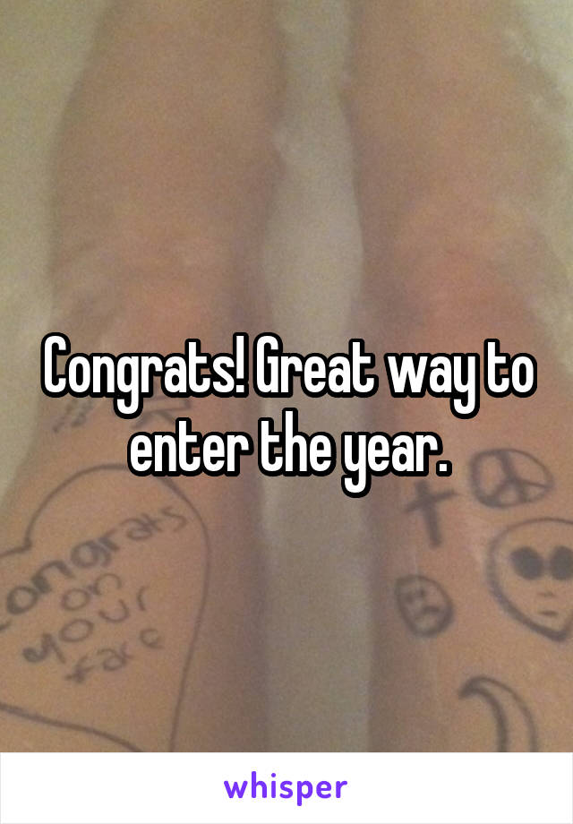 Congrats! Great way to enter the year.