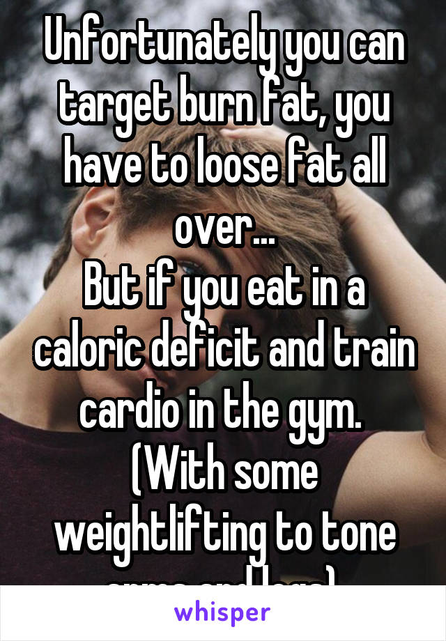 Unfortunately you can target burn fat, you have to loose fat all over...
But if you eat in a caloric deficit and train cardio in the gym. 
(With some weightlifting to tone arms and legs) 