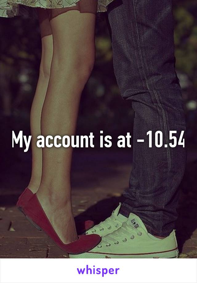 My account is at -10.54