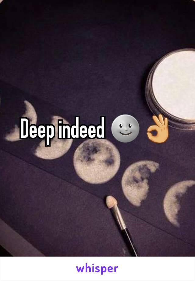 Deep indeed 🌚👌
