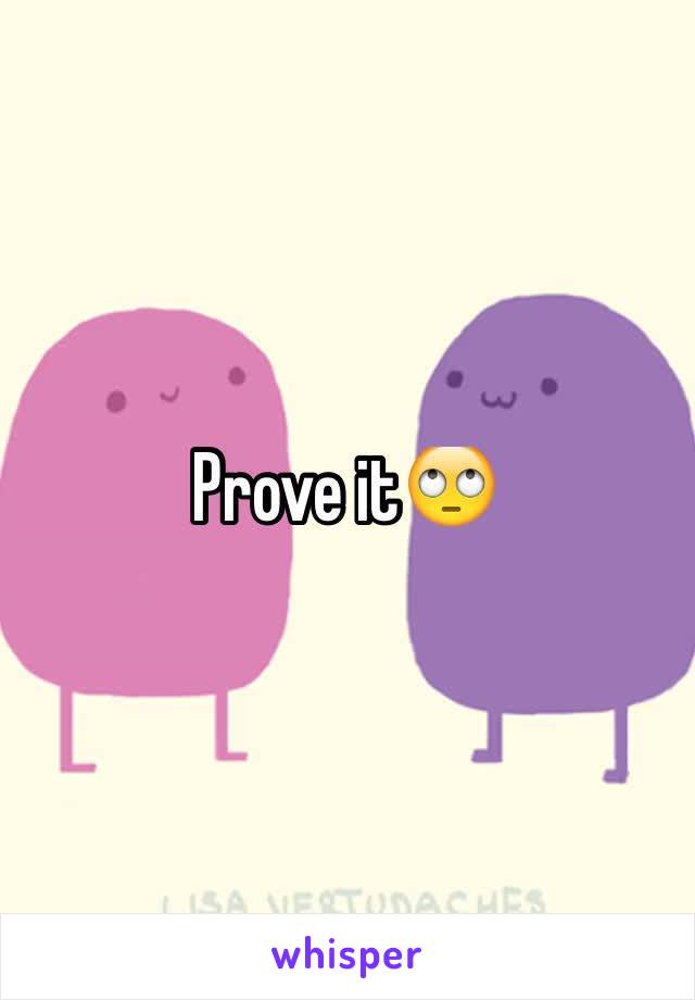 Prove it🙄