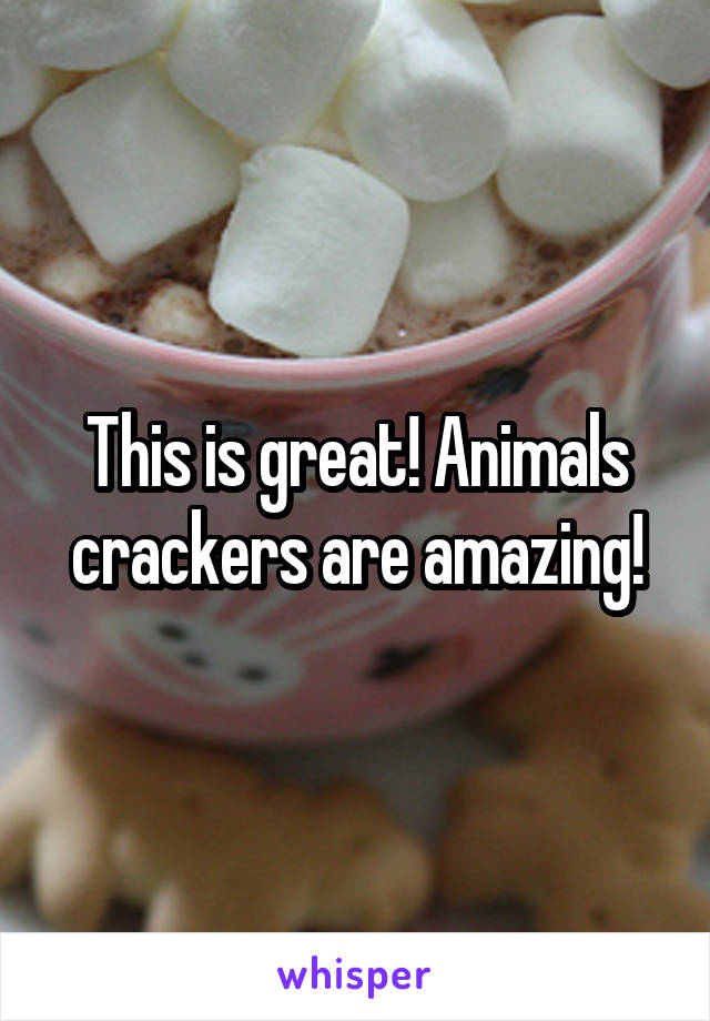 This is great! Animals crackers are amazing!