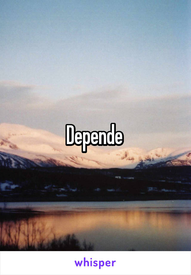 Depende 