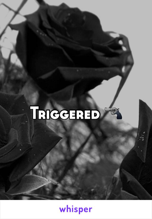 Triggered 🔫