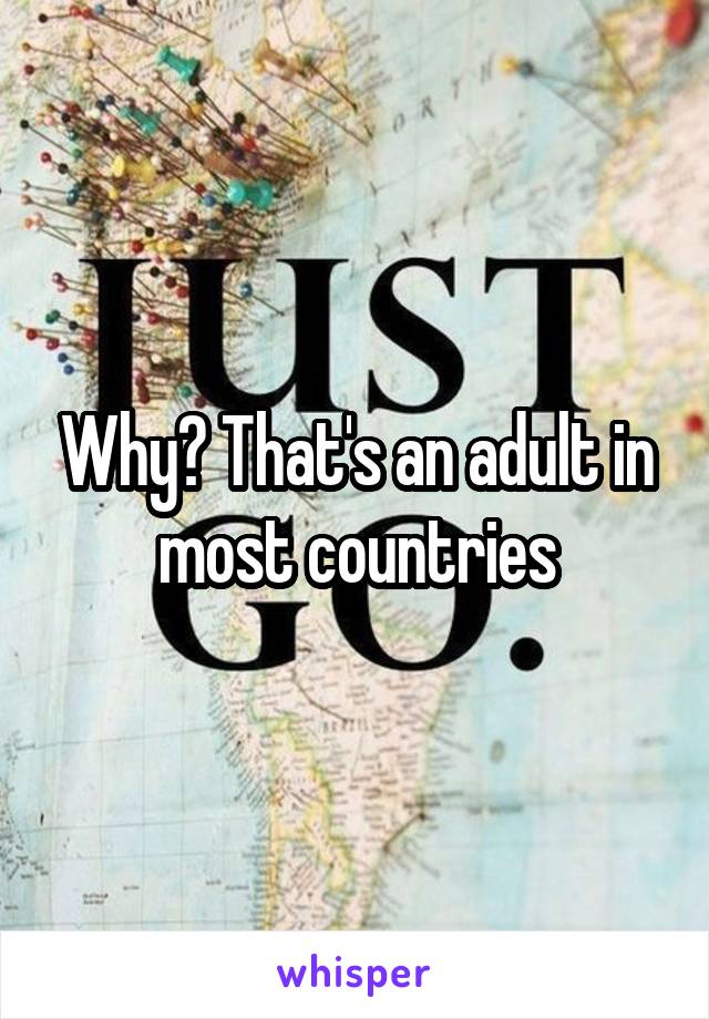 Why? That's an adult in most countries