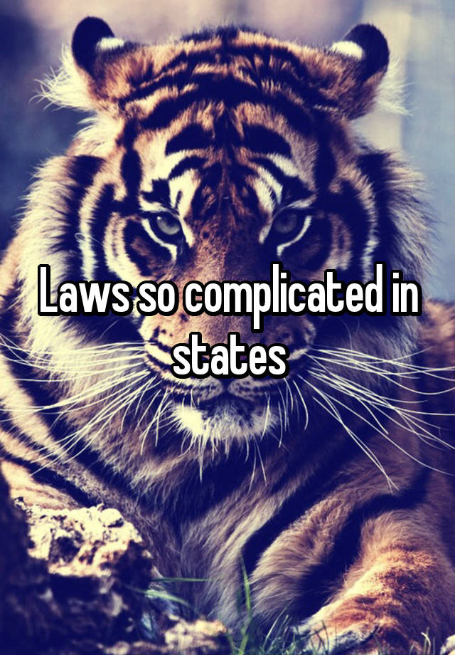 Laws so complicated in states