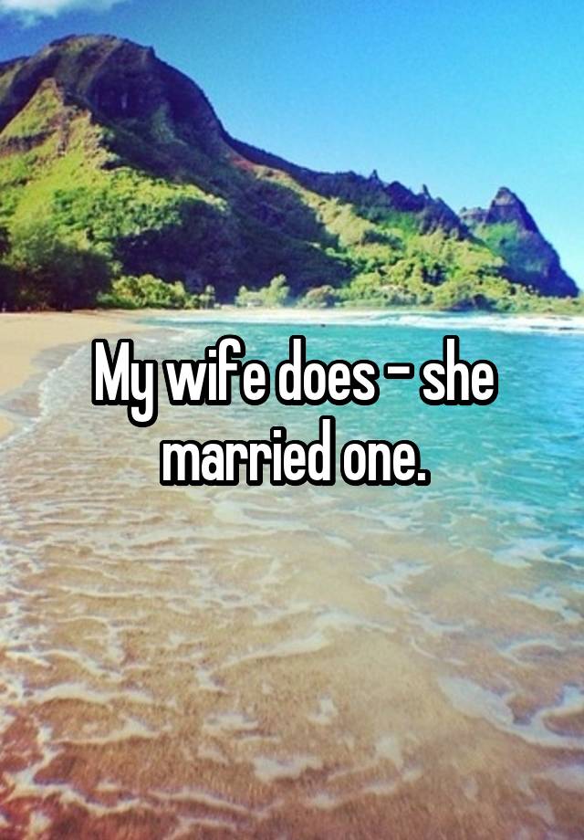 My Wife Does She Married One