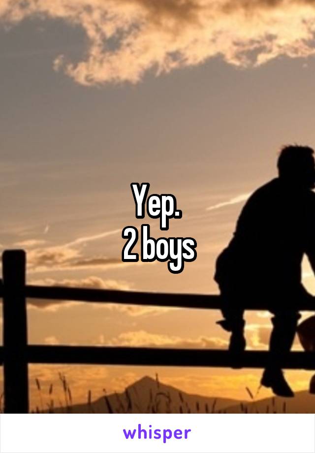 Yep. 
2 boys