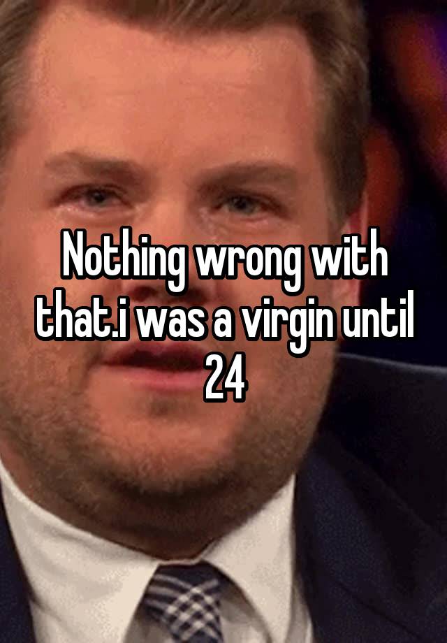 nothing-wrong-with-that-i-was-a-virgin-until-24