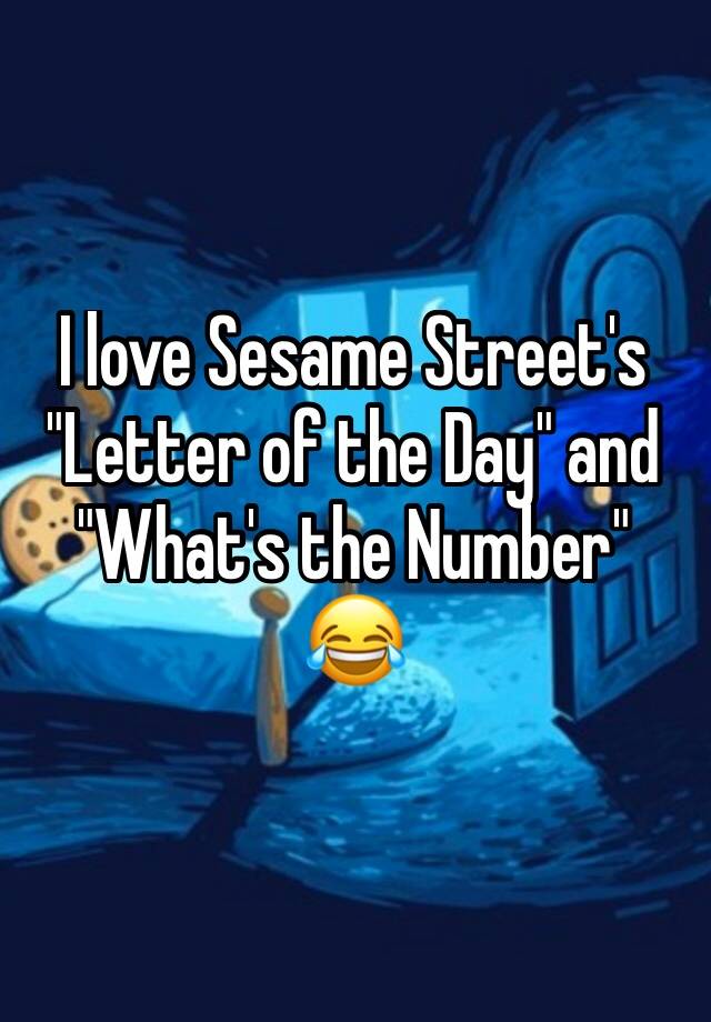 i-love-sesame-street-s-letter-of-the-day-and-what-s-the-number