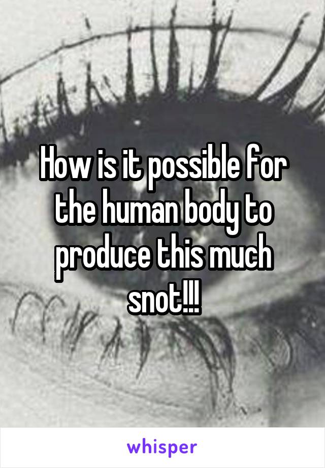 How Much Snot Does The Human Body Produce