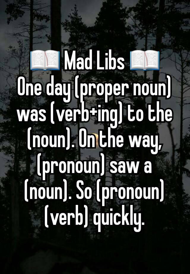 mad-libs-one-day-proper-noun-was-verb-ing-to-the-noun-on-the