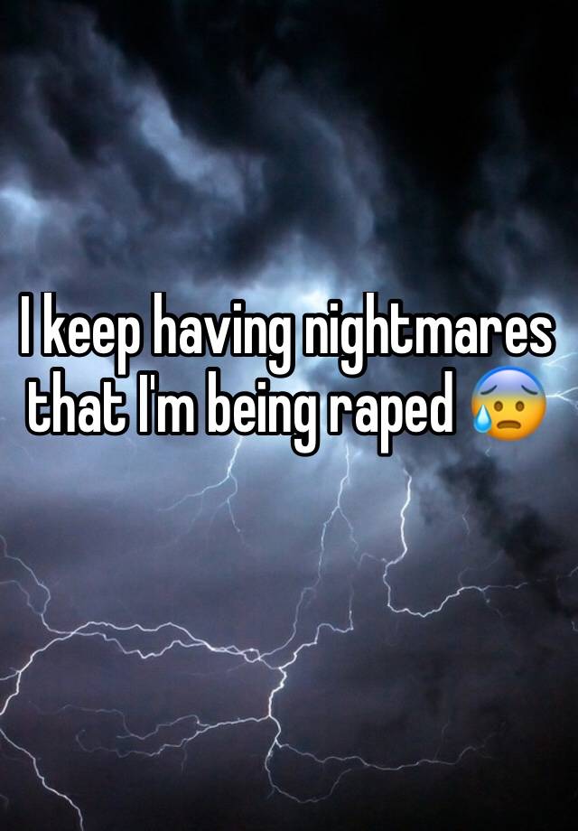 i-keep-having-nightmares-that-i-m-being-raped