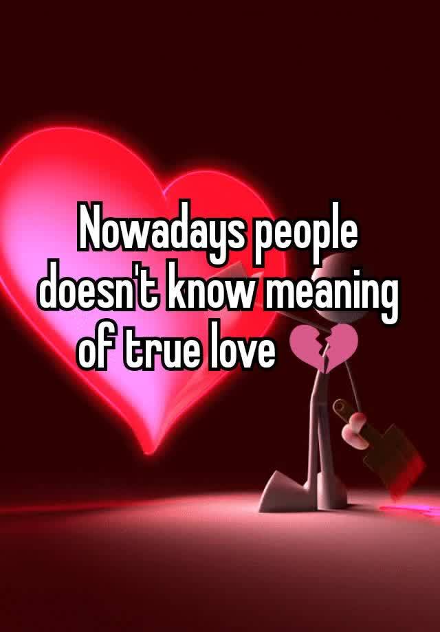 nowadays-people-doesn-t-know-meaning-of-true-love