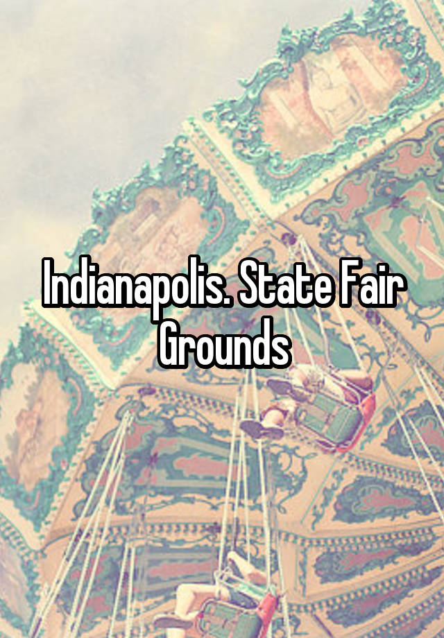 Indianapolis. State Fair Grounds