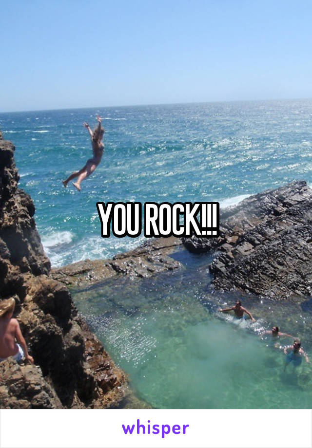 YOU ROCK!!!