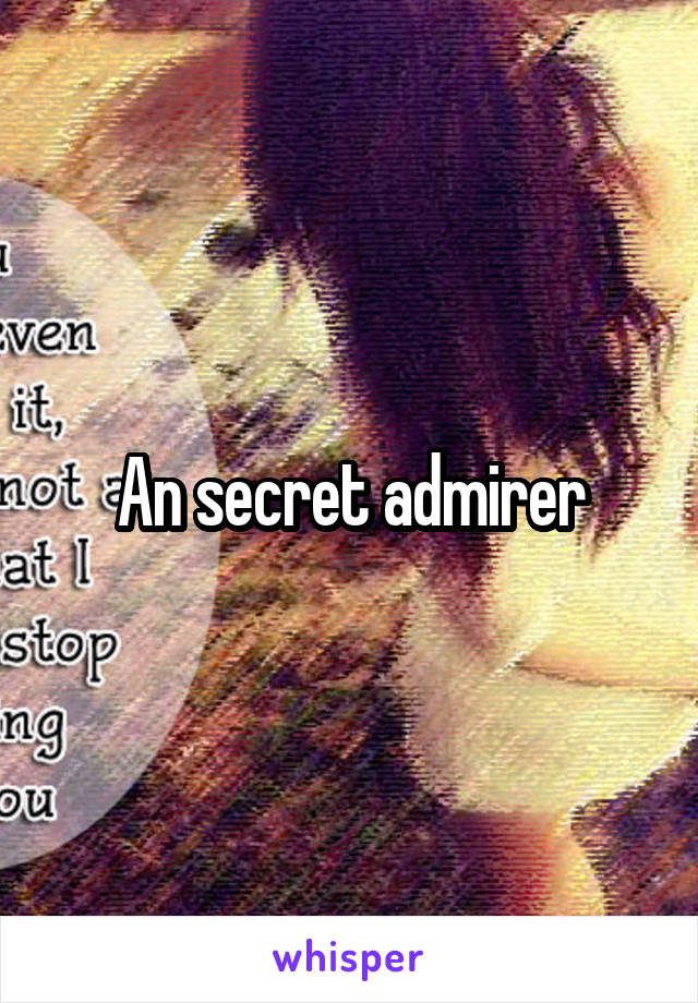 An secret admirer