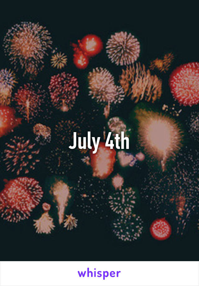 July 4th