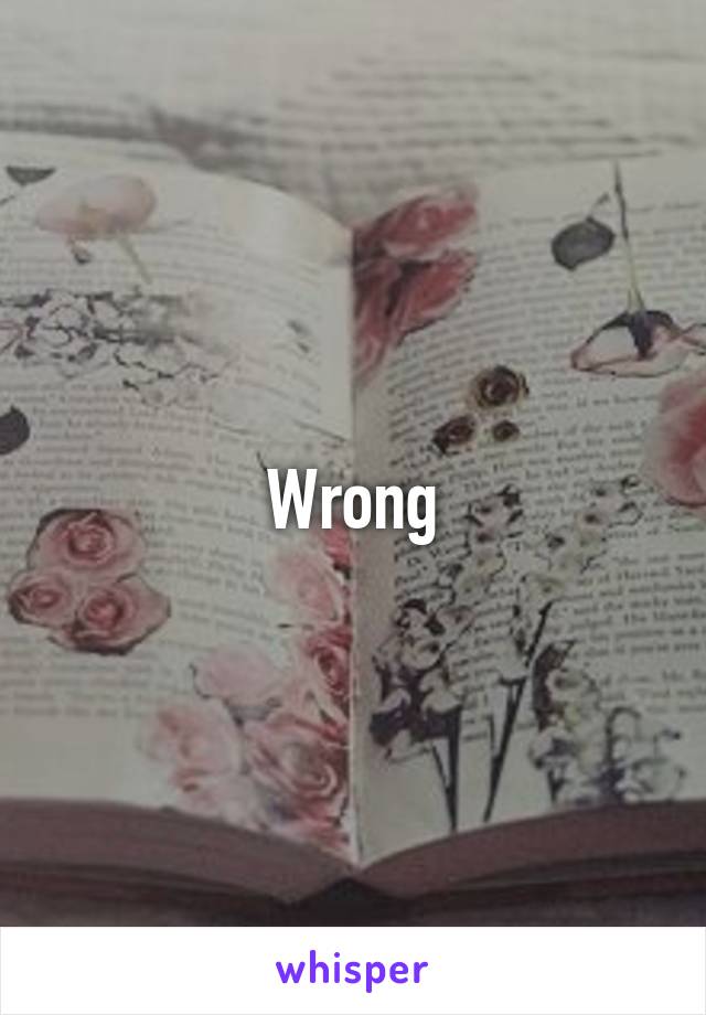 Wrong