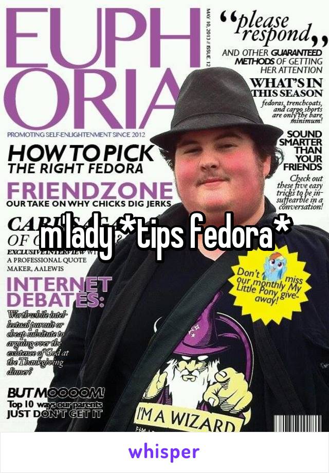 m'lady *tips fedora*