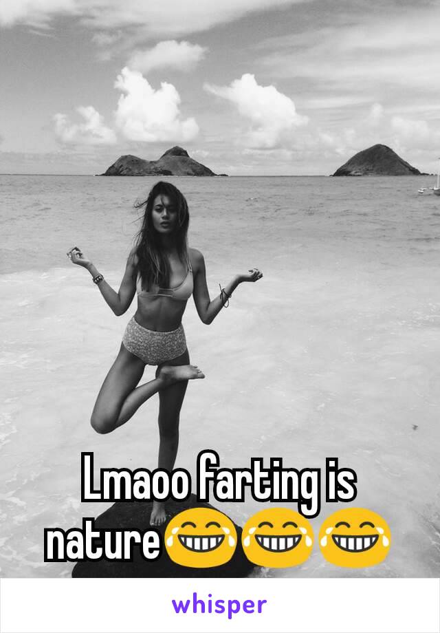 Lmaoo farting is nature😂😂😂