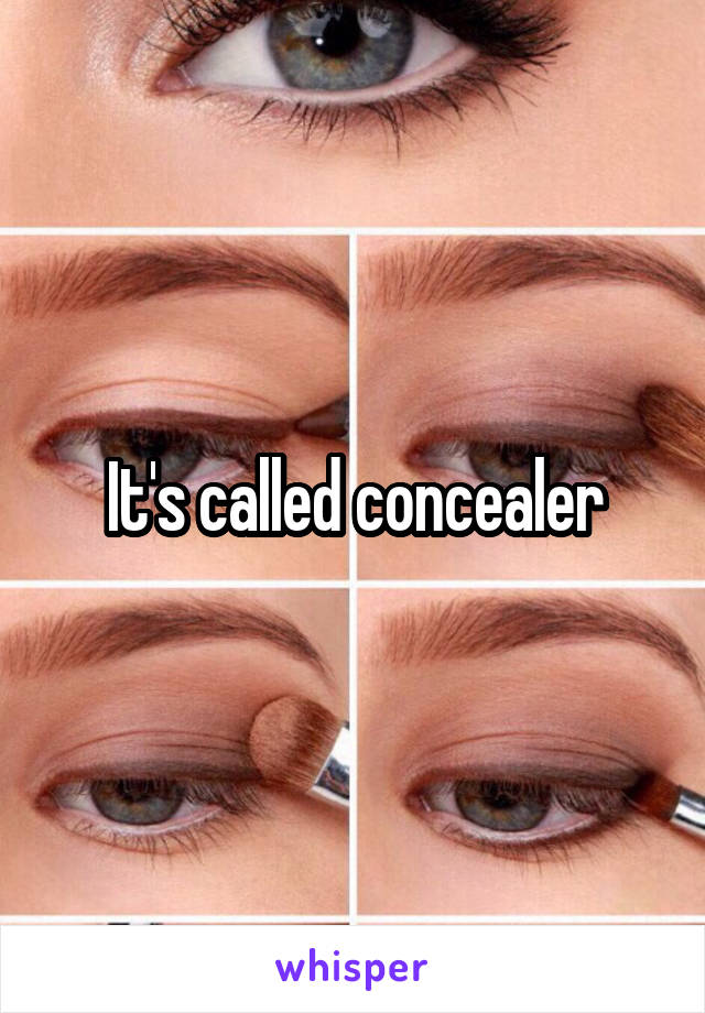 It's called concealer