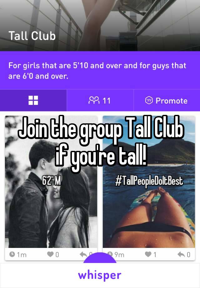 Join the group Tall Club if you're tall!