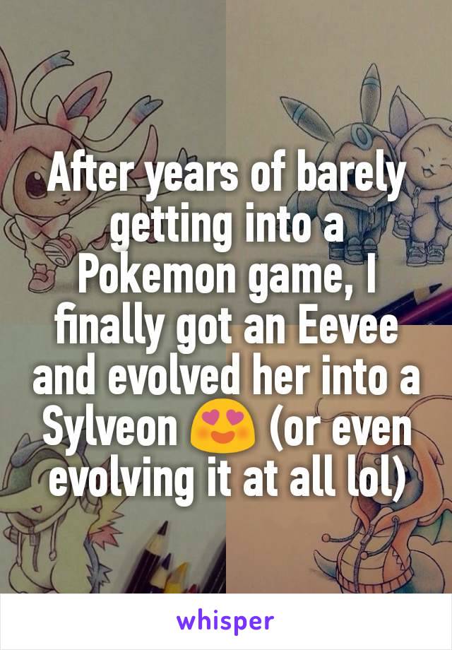 After years of barely getting into a Pokemon game, I finally got an Eevee and evolved her into a Sylveon 😍 (or even evolving it at all lol)