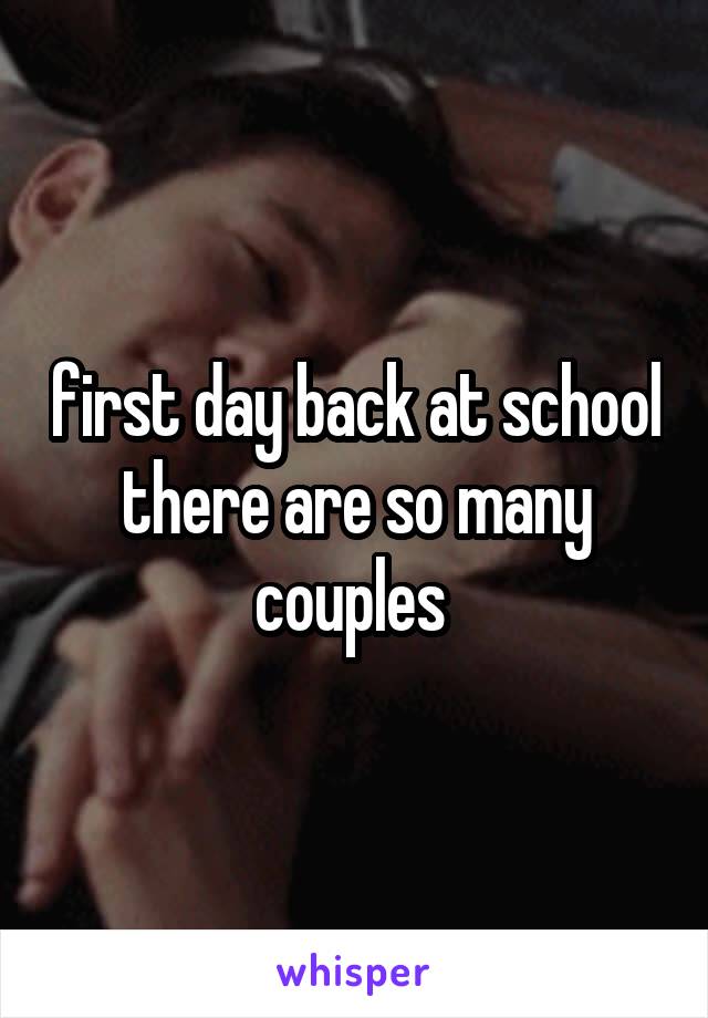 first day back at school there are so many couples 