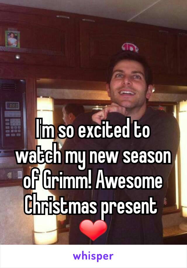 I'm so excited to watch my new season of Grimm! Awesome Christmas present 
❤