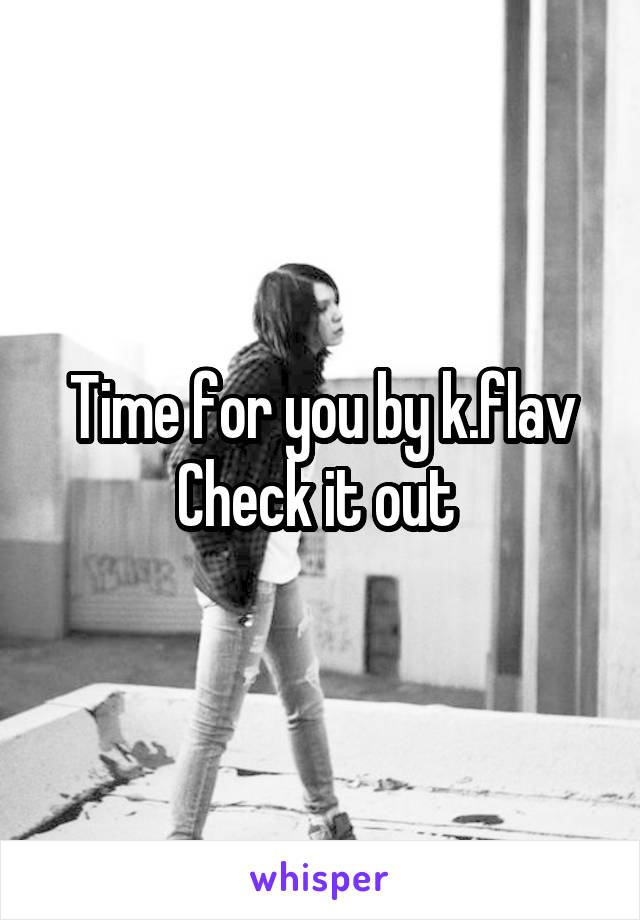 Time for you by k.flav
Check it out 