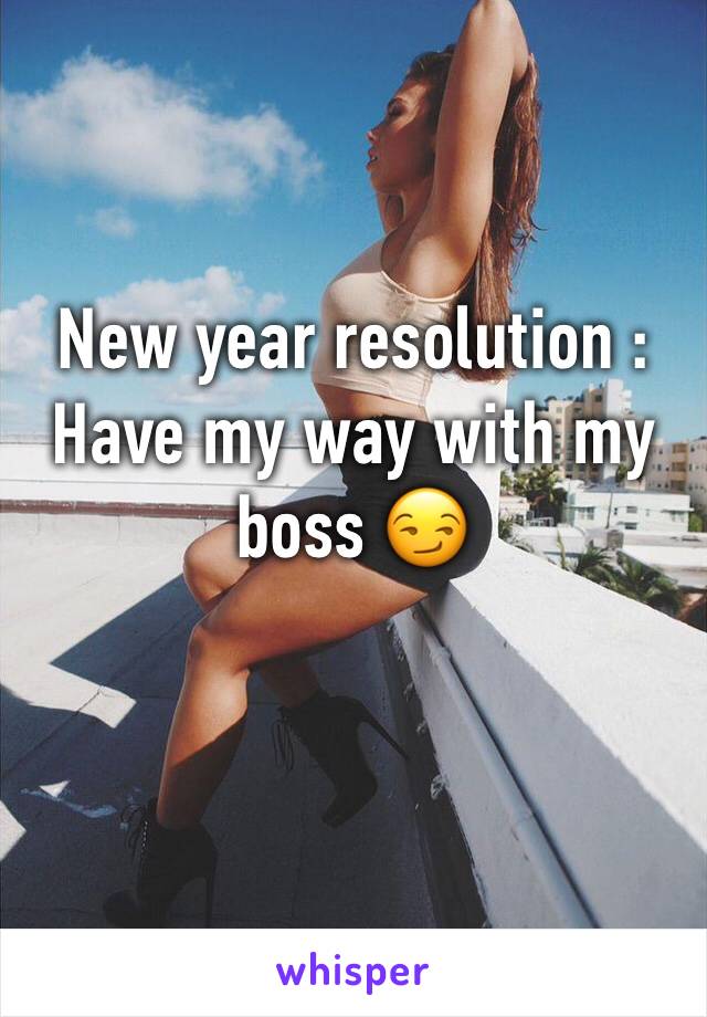 New year resolution : Have my way with my boss 😏 