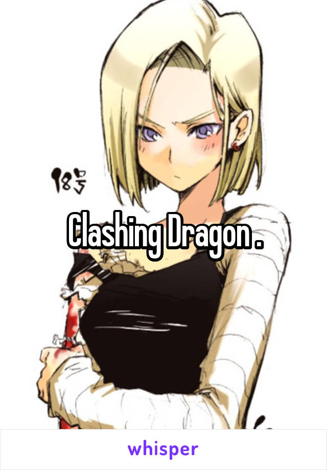 Clashing Dragon .