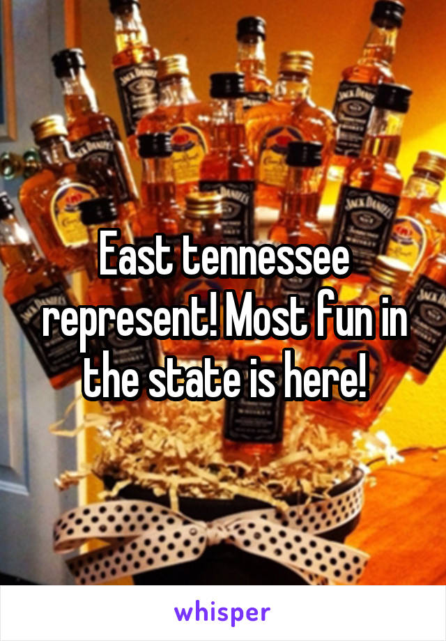 East tennessee represent! Most fun in the state is here!